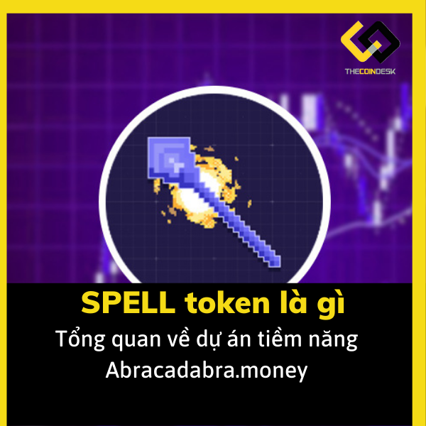 SPELL token là gì?  Tổng quan về dự án tiềm năng Abracadabra.money